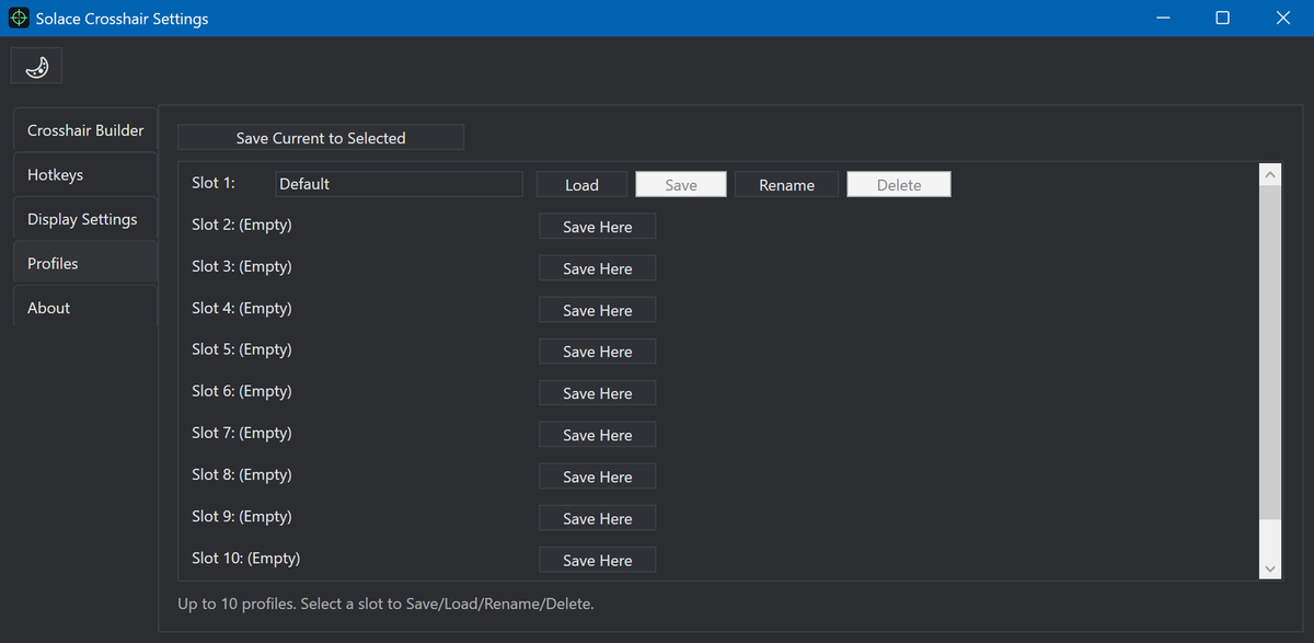Up to 10 profiles: save, load, rename or delete a crosshair for each game.